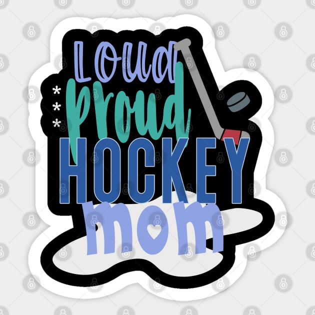 Loud Proud Hockey Mom Sticker by tropicalteesshop